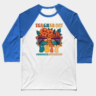 Teacher Off Duty Summer Activated Happy Last Day of School Baseball T-Shirt